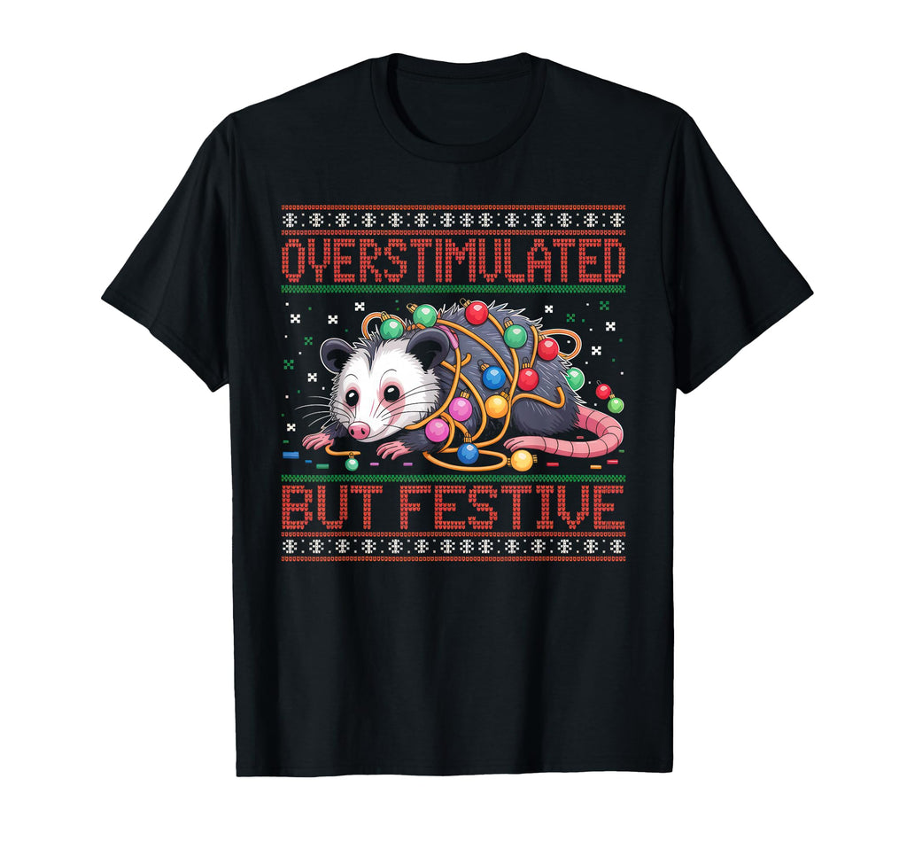 Overstimulated But Festive Opossum Ugly T-Shirt - Trendy Graphic Men Women - T-Shirt, Sweatshirt, Hoodie