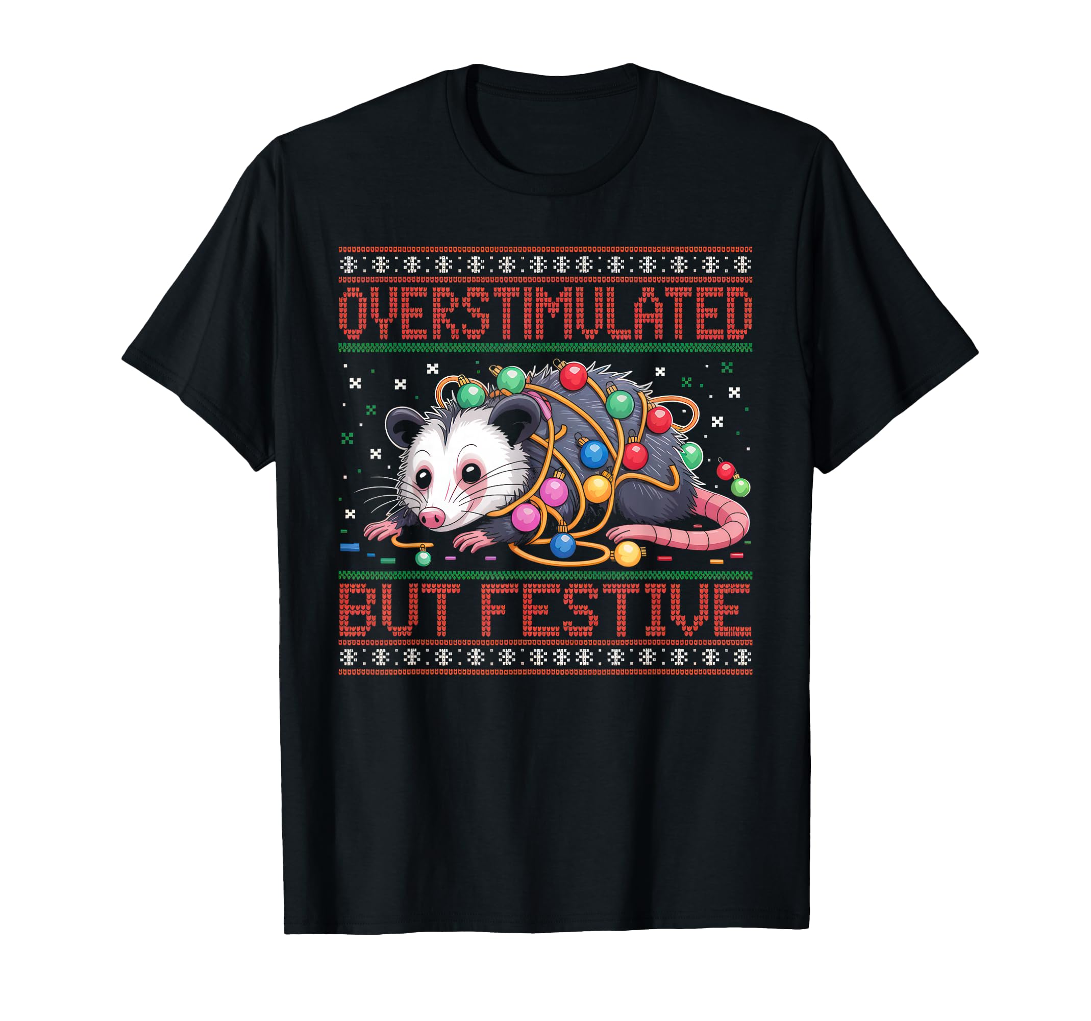 Overstimulated But Festive Opossum Ugly T-Shirt - Trendy Graphic Men Women - T-Shirt, Sweatshirt, Hoodie