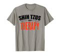 Shih Tzus Are My Therapy Funny Dog T-Shirt - Novelty Apparel Men Women - T-Shirt, Sweatshirt, Hoodie