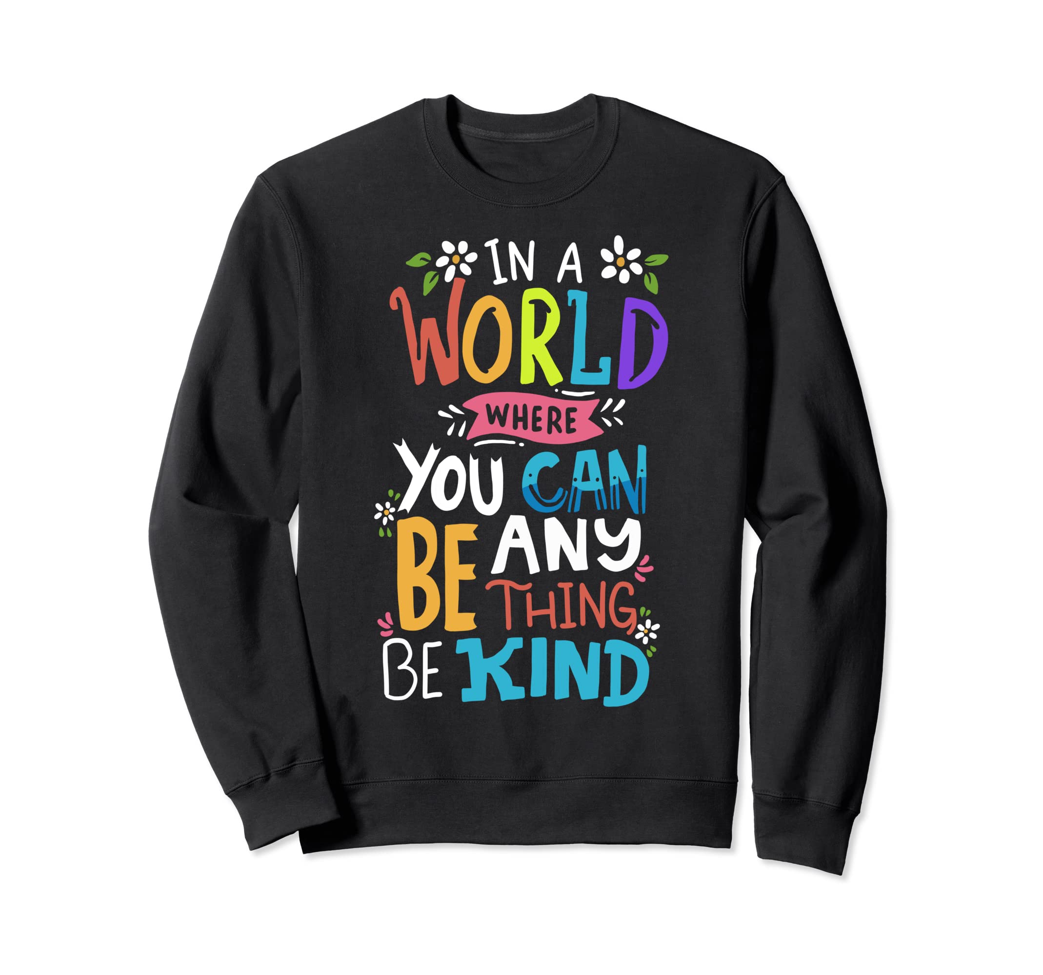 Be Kind Sweatshirt - Fun Novelty Design Men Women - T-Shirt, Sweatshirt, Hoodie