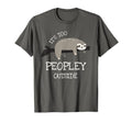 Sloth Gifts Introverts Its Too Peopley T-Shirt - Trendy Graphic for Adults - T-Shirt, Sweatshirt, Hoodie