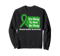 Its Okay Not To Be Okay Mental Sweatshirt - Trendy Graphic for Adults - T-Shirt, Sweatshirt, Hoodie