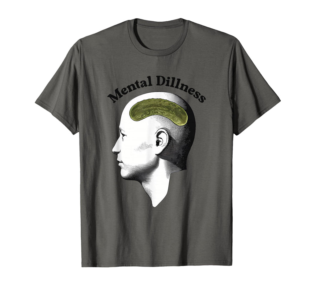 Mental Dillness Funny T-Shirt - Streetwear Style Men Women - T-Shirt, Sweatshirt, Hoodie