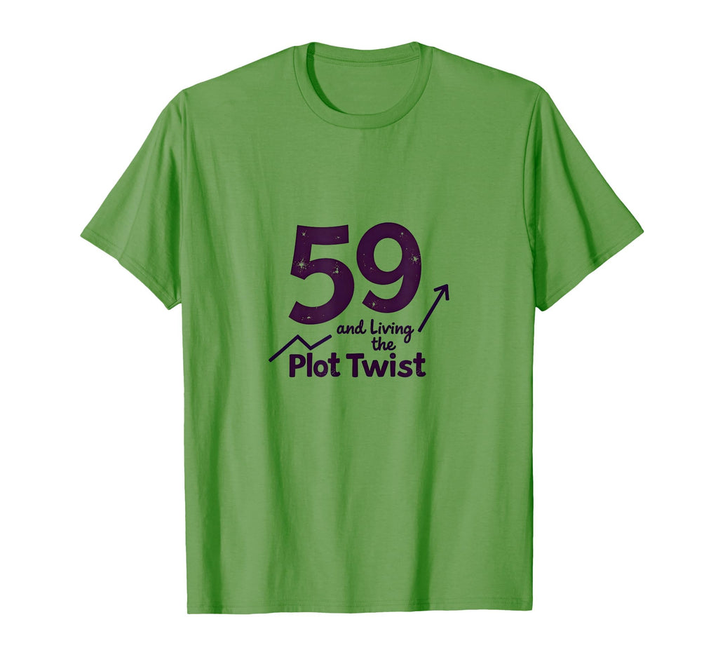 59 And Living Plot Twist Birthday Gift T-Shirt - Streetwear Style Unisex - T-Shirt, Sweatshirt, Hoodie