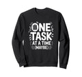 One Task Time Maybe Adhd Anxiety Sweatshirt - Novelty Apparel Men Women - T-Shirt, Sweatshirt, Hoodie