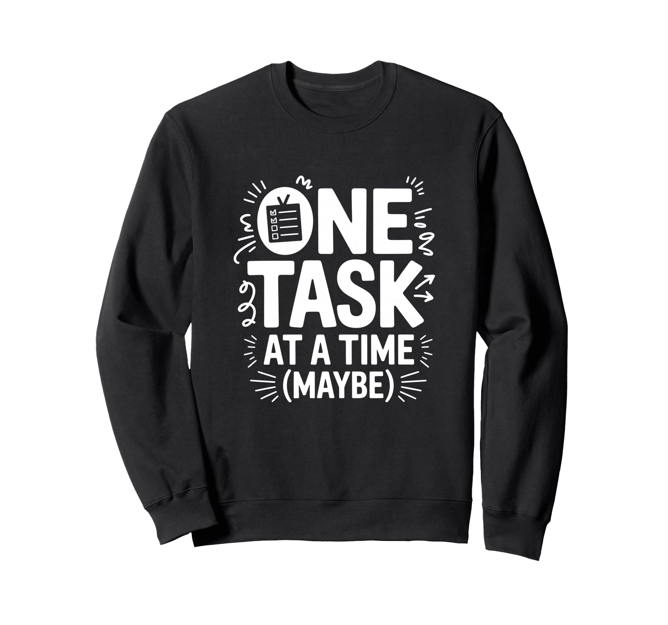 One Task Time Maybe Adhd Anxiety Sweatshirt - Novelty Apparel Men Women - T-Shirt, Sweatshirt, Hoodie
