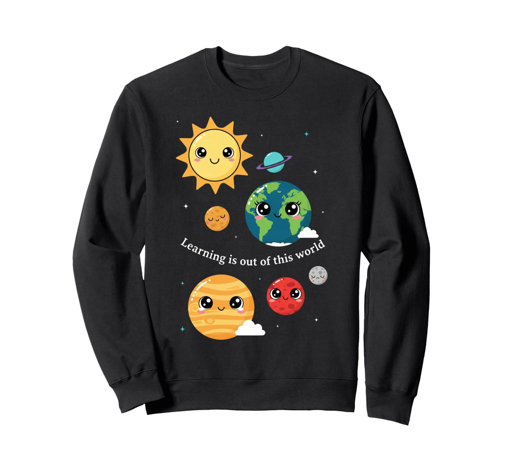 Learning Is Out This World Space Sweatshirt - Custom Art Print Men Women - T-Shirt, Sweatshirt, Hoodie