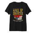 Wake Up Smarter Funny Librarian Book T-Shirt - Streetwear Style for Adults - T-Shirt, Sweatshirt, Hoodie