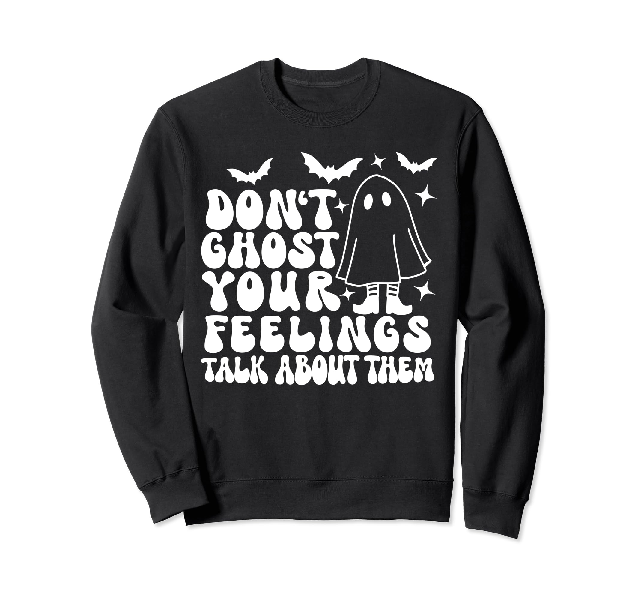 Dont Ghost Your Feelings Halloween Sweatshirt - Streetwear Style Unisex - T-Shirt, Sweatshirt, Hoodie