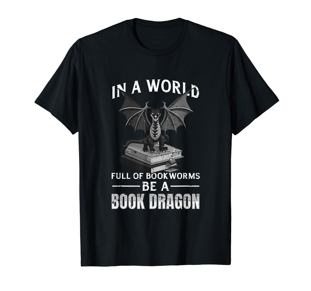 World Full Bookworms Be Book Dragon T-Shirt - Streetwear Style Unisex - T-Shirt, Sweatshirt, Hoodie