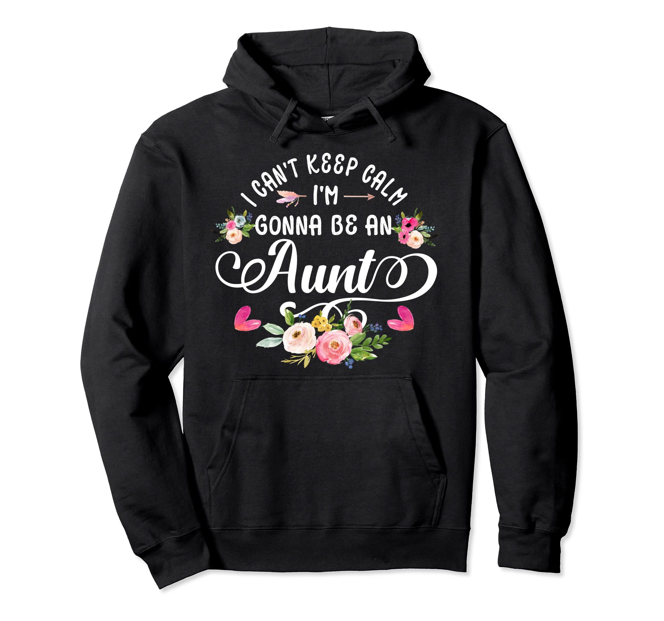 I Cant Keep Calm Im Gonna Be Aunt Hoodie - Unique Graphic Unisex - T-Shirt, Sweatshirt, Hoodie