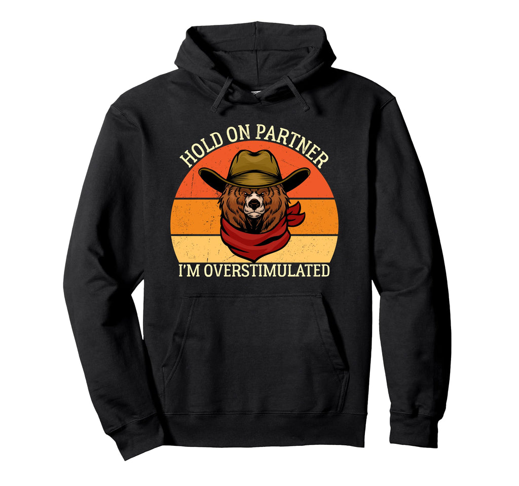 Hold Partner Im Overstimulated Bear Hoodie - Minimalist Print for Adults - T-Shirt, Sweatshirt, Hoodie