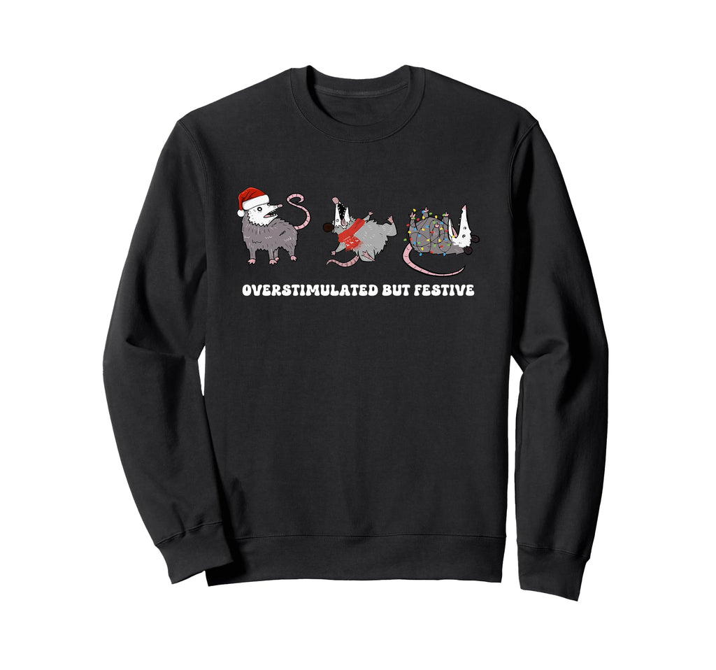 Overstimulated But Festive Possum Sweatshirt - Streetwear Style Men Women - T-Shirt, Sweatshirt, Hoodie