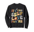 Self Love Me Inspire Confidence Self Sweatshirt - Streetwear Style Unisex - T-Shirt, Sweatshirt, Hoodie