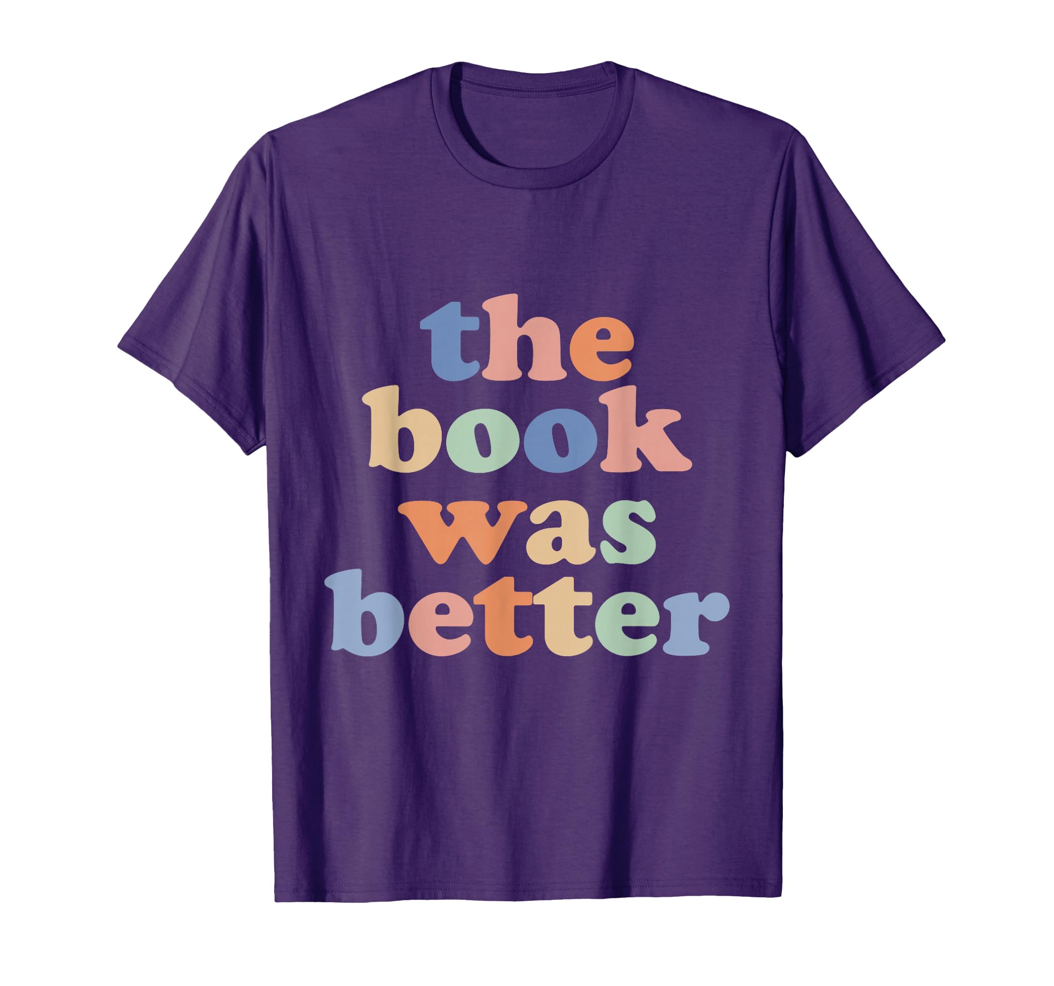 Book Was Better Bookworm Literature Book T-Shirt - Graphic Print Men Women - T-Shirt, Sweatshirt, Hoodie