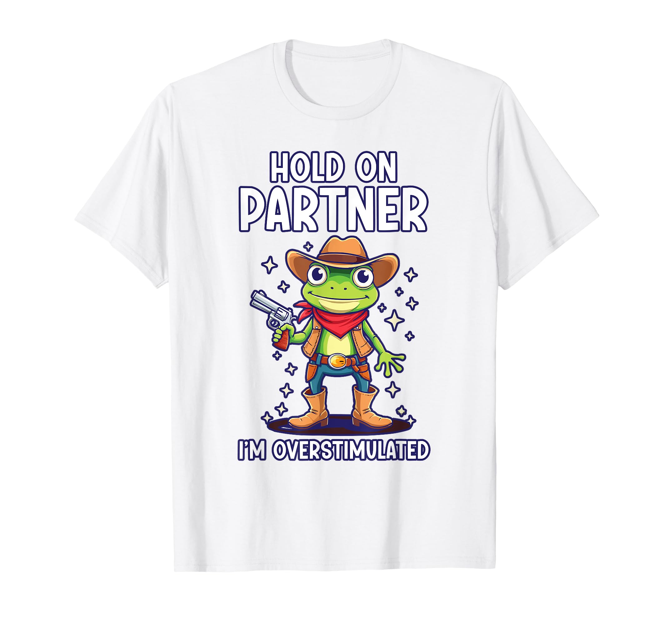 Hold Partner Im Overstimulated Funny Animal T-Shirt - Graphic Print Unisex - T-Shirt, Sweatshirt, Hoodie