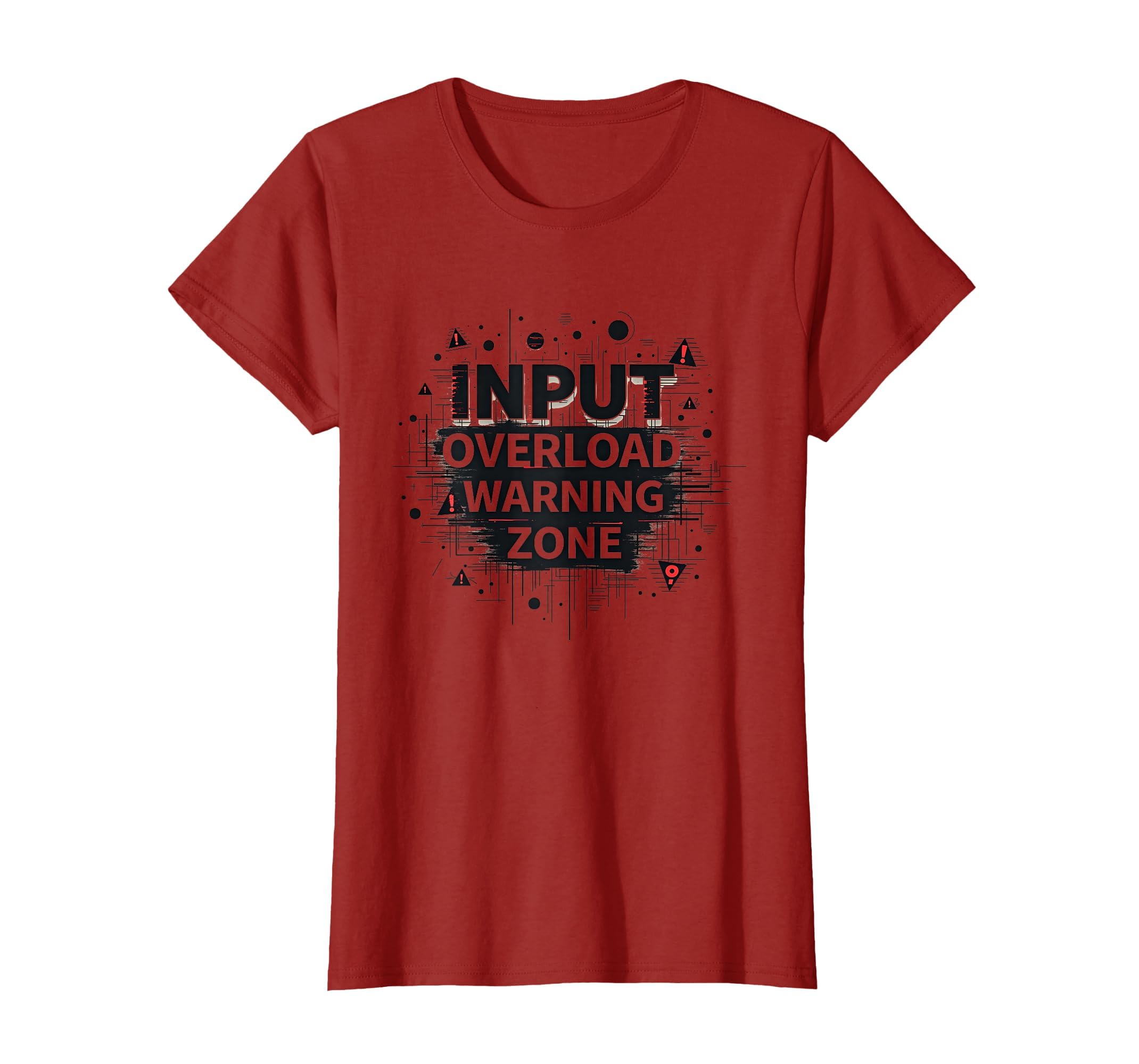 Input Overload Warning Zone T-Shirt - Casual Everyday Wear for Adults - T-Shirt, Sweatshirt, Hoodie