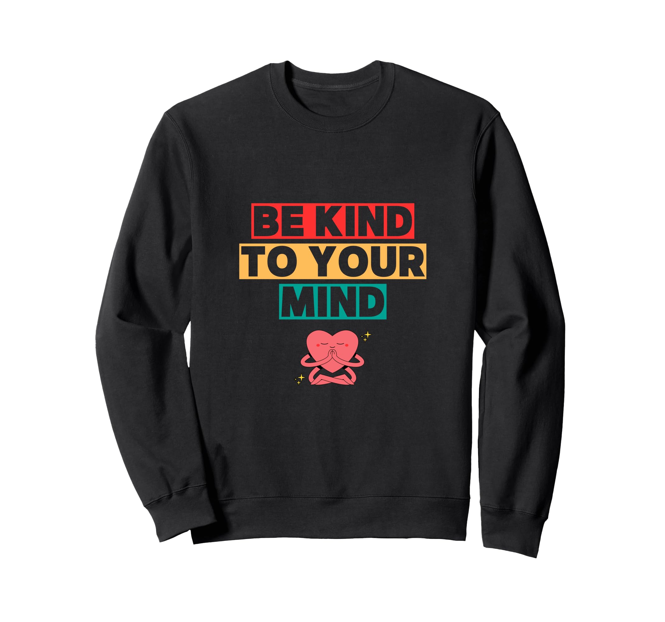 Be Kind To Your Mind Mindset Sweatshirt - Novelty Apparel Men Women - T-Shirt, Sweatshirt, Hoodie