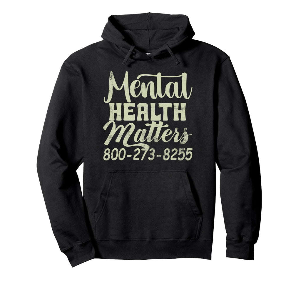 Mental Health Matters 800 273 8255 Mental Hoodie - Unique Graphic Unisex - T-Shirt, Sweatshirt, Hoodie