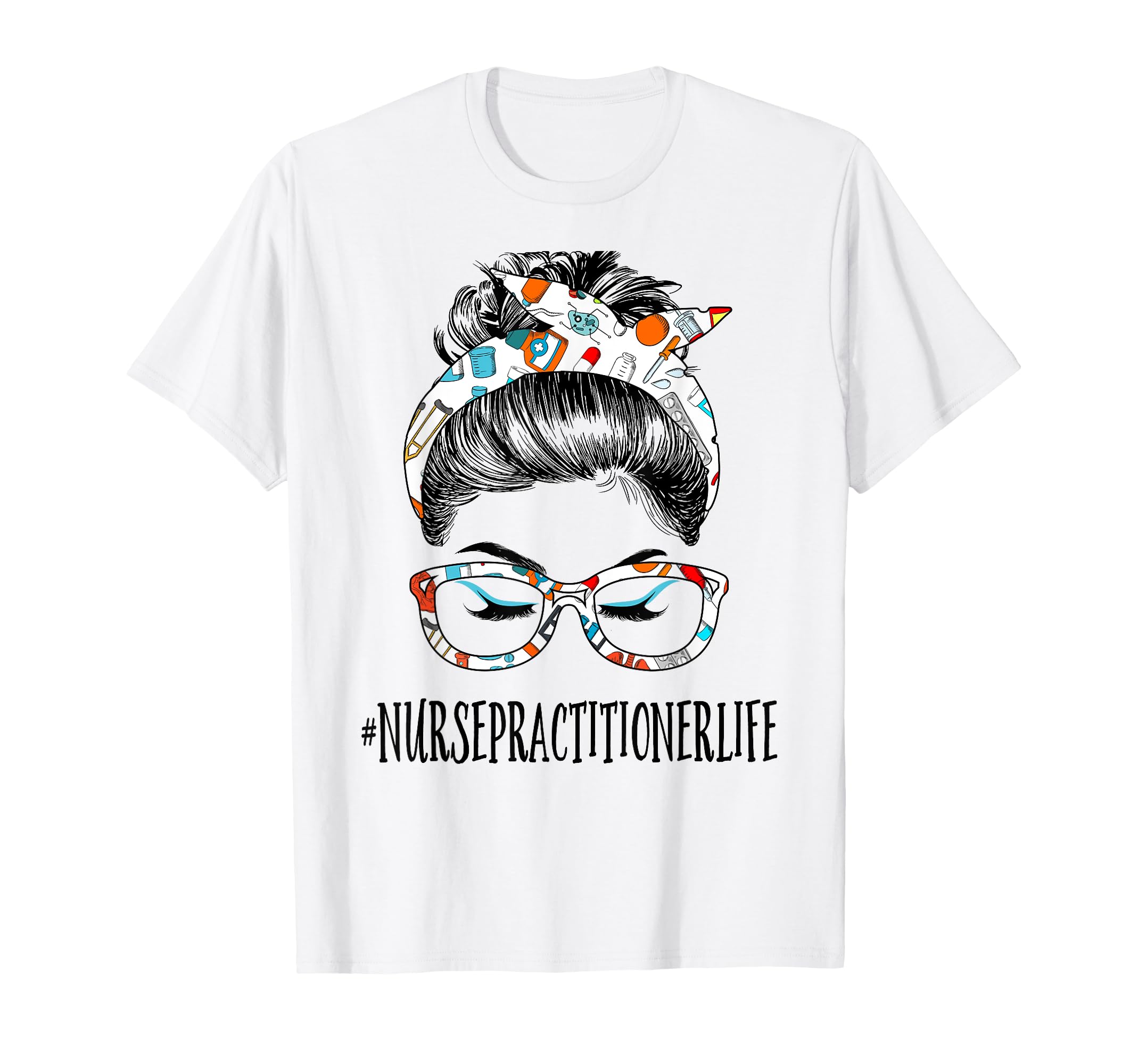 Nurse Practitioner Life Messy T-Shirt - Casual Everyday Wear for Adults - T-Shirt, Sweatshirt, Hoodie