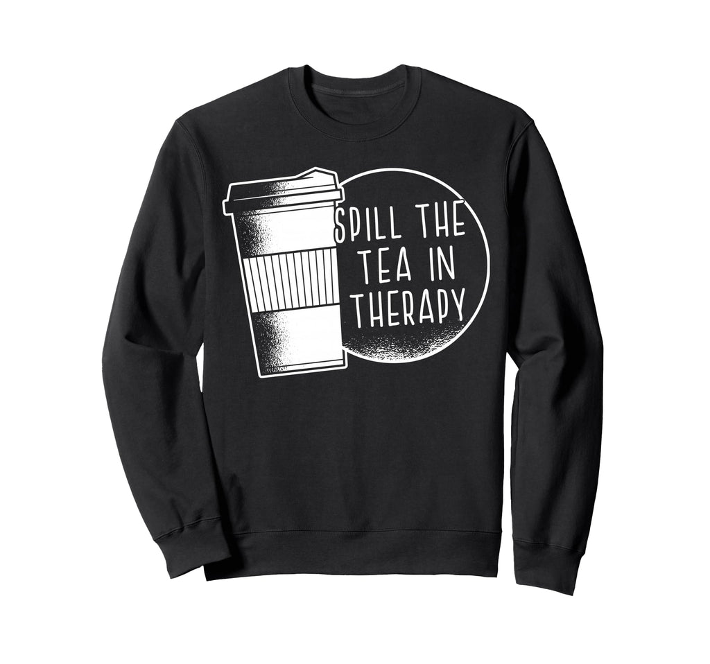 Spill Tea Therapy Reduce Stigma Sweatshirt - Graphic Print Men Women - T-Shirt, Sweatshirt, Hoodie