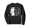 Spill Tea Therapy Reduce Stigma Sweatshirt - Graphic Print Men Women - T-Shirt, Sweatshirt, Hoodie