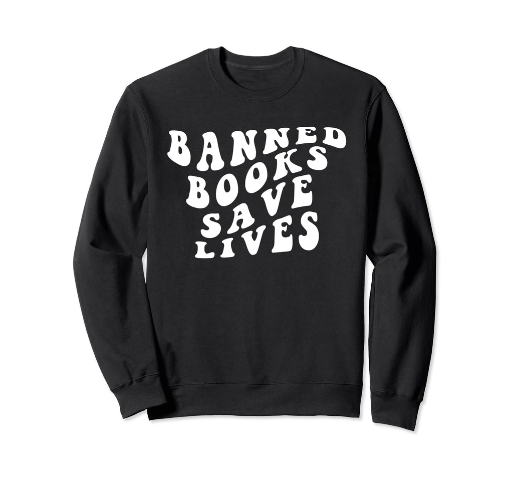 I Read Banned Books Save Lives Sweatshirt - Minimalist Print Unisex - T-Shirt, Sweatshirt, Hoodie