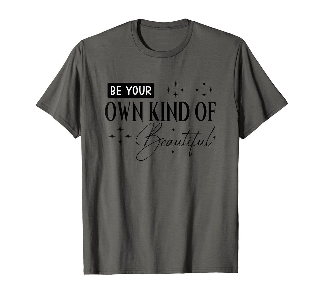Be Your Own Kind Beautiful T-Shirt - Trendy Graphic for Adults - T-Shirt, Sweatshirt, Hoodie