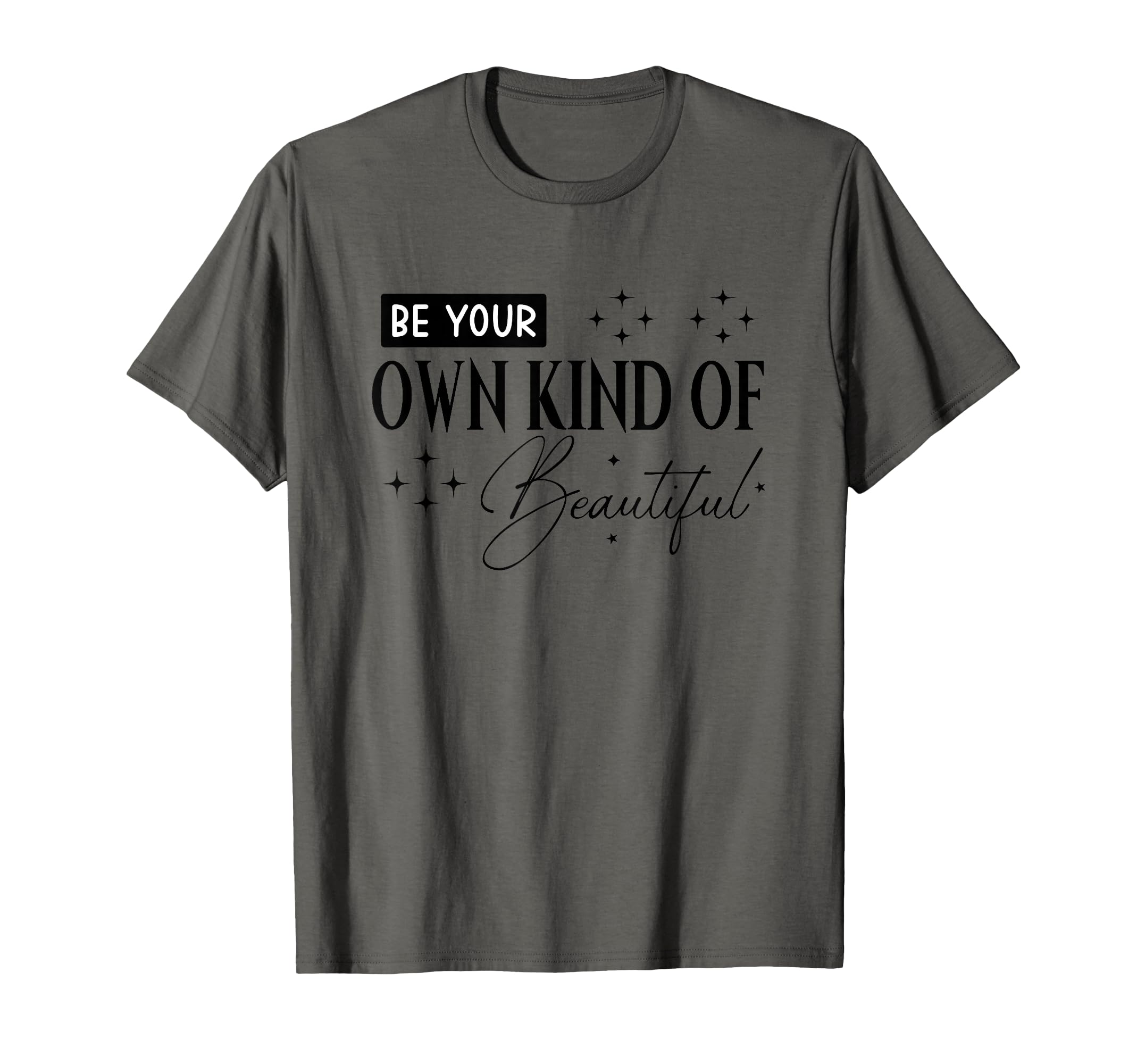 Be Your Own Kind Beautiful T-Shirt - Trendy Graphic for Adults - T-Shirt, Sweatshirt, Hoodie