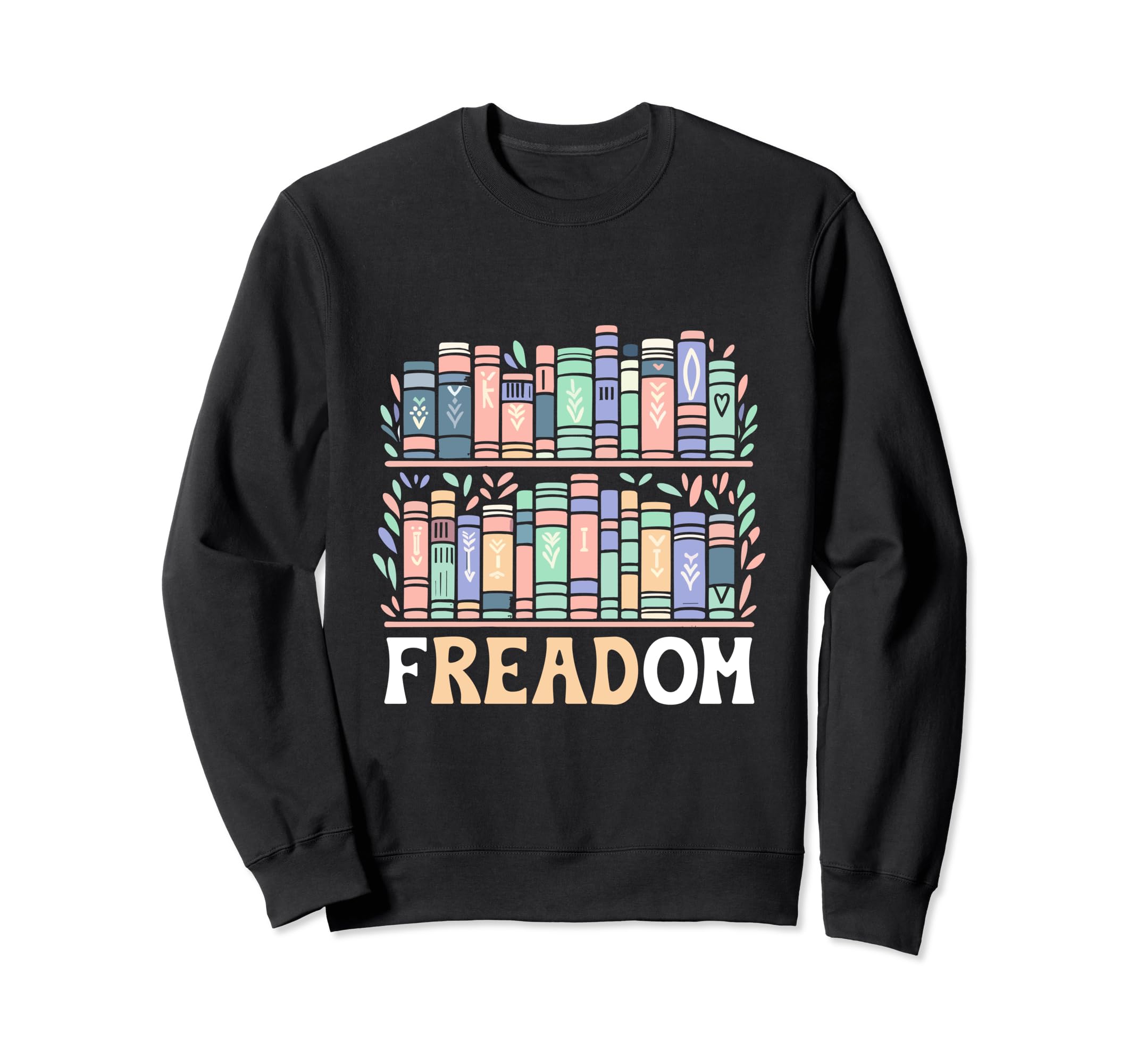 Freadom Book Reading Books Sweatshirt - Fun Novelty Design for Adults - T-Shirt, Sweatshirt, Hoodie