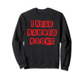 I Read Banned Books Week Librarian Sweatshirt - Unique Graphic Men Women - T-Shirt, Sweatshirt, Hoodie