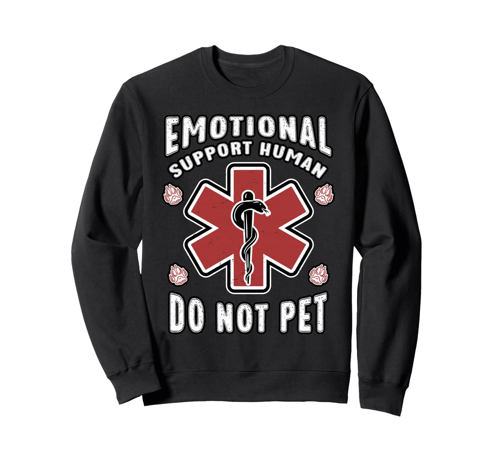 Emotional Support Human Do Not Pet Sweatshirt - Novelty Apparel Men Women - T-Shirt, Sweatshirt, Hoodie