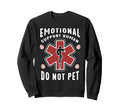Emotional Support Human Do Not Pet Sweatshirt - Novelty Apparel Men Women - T-Shirt, Sweatshirt, Hoodie