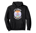 Its Okay To Not Be Okay Mental Health Hoodie - Graphic Print Men Women - T-Shirt, Sweatshirt, Hoodie