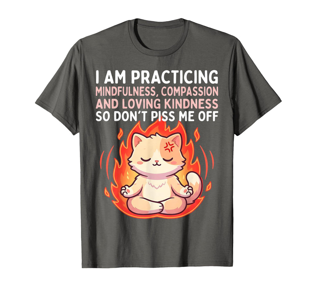 I Am Practicing Mindfulness Compassion T-Shirt - Trendy Graphic for Adults - T-Shirt, Sweatshirt, Hoodie