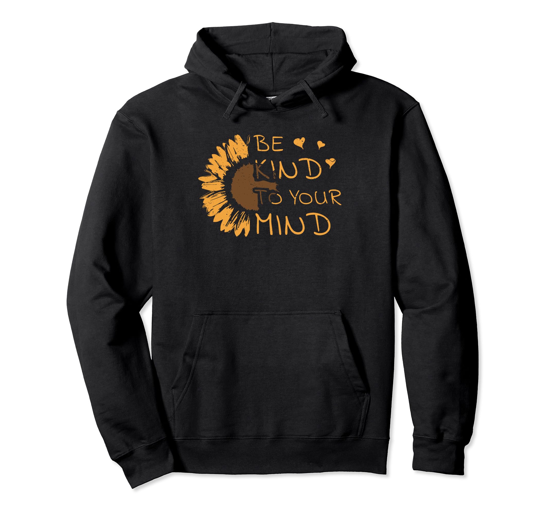 Be Kind To Your Mind Sunflower Mental Hoodie - Minimalist Print Men Women - T-Shirt, Sweatshirt, Hoodie