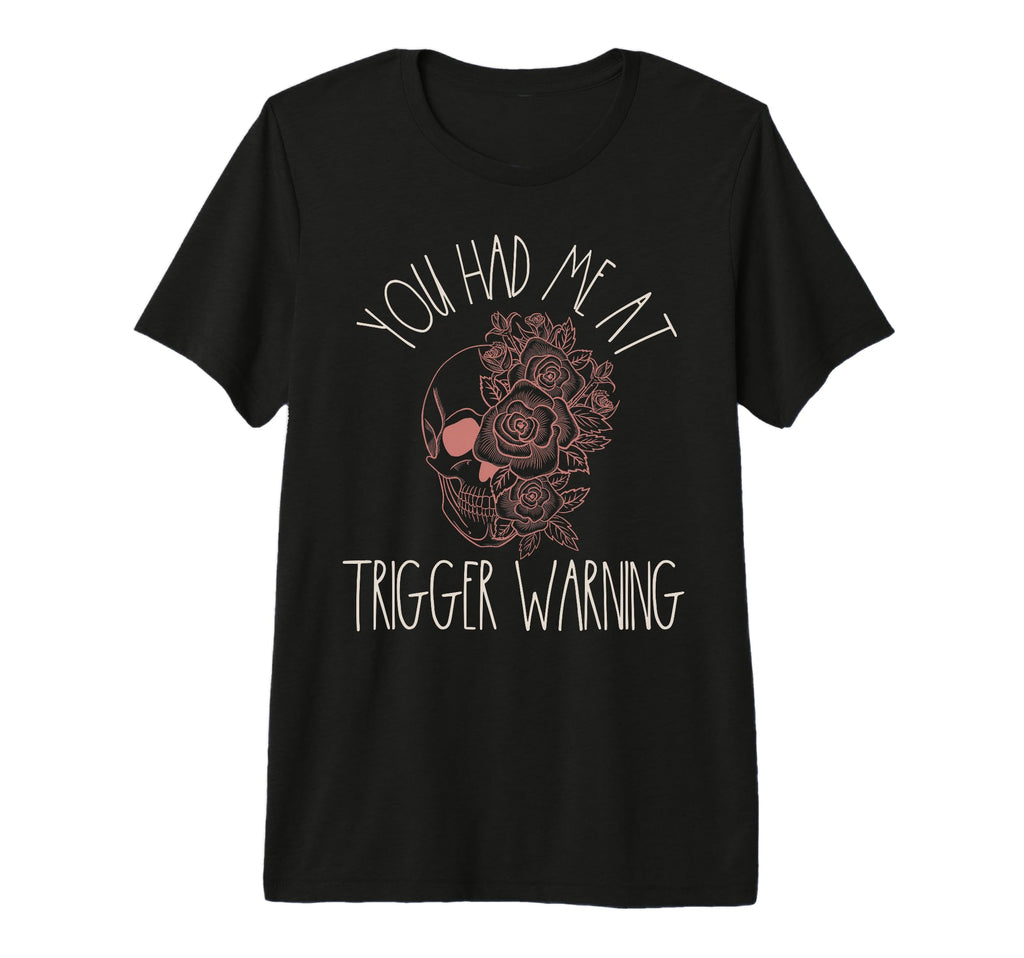 You Had Me Trigger Warning Spicy T-Shirt - Aesthetic Graphic Men Women - T-Shirt, Sweatshirt, Hoodie