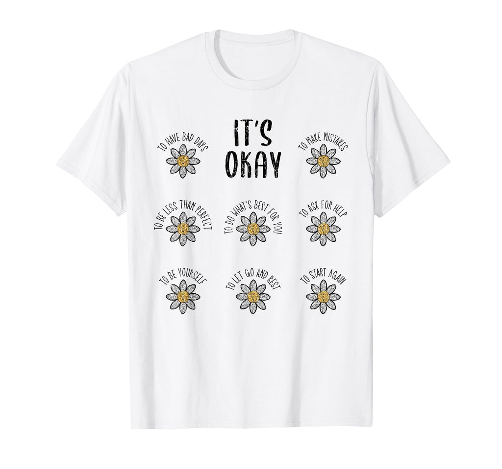 Its Okay Mental Health Depression T-Shirt - Graphic Print Unisex - T-Shirt, Sweatshirt, Hoodie
