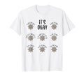 Its Okay Mental Health Depression T-Shirt - Graphic Print Unisex - T-Shirt, Sweatshirt, Hoodie
