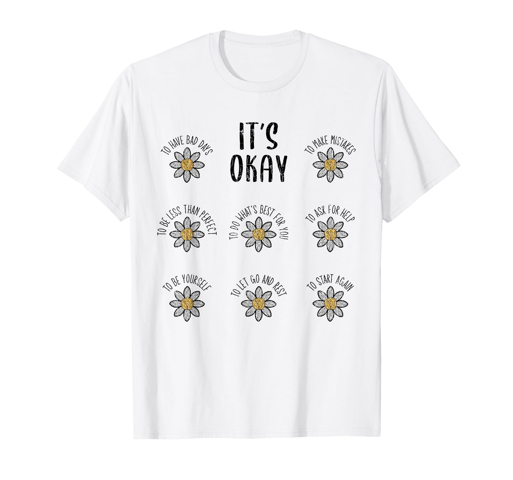 Its Okay Mental Health Depression T-Shirt - Graphic Print Unisex - T-Shirt, Sweatshirt, Hoodie