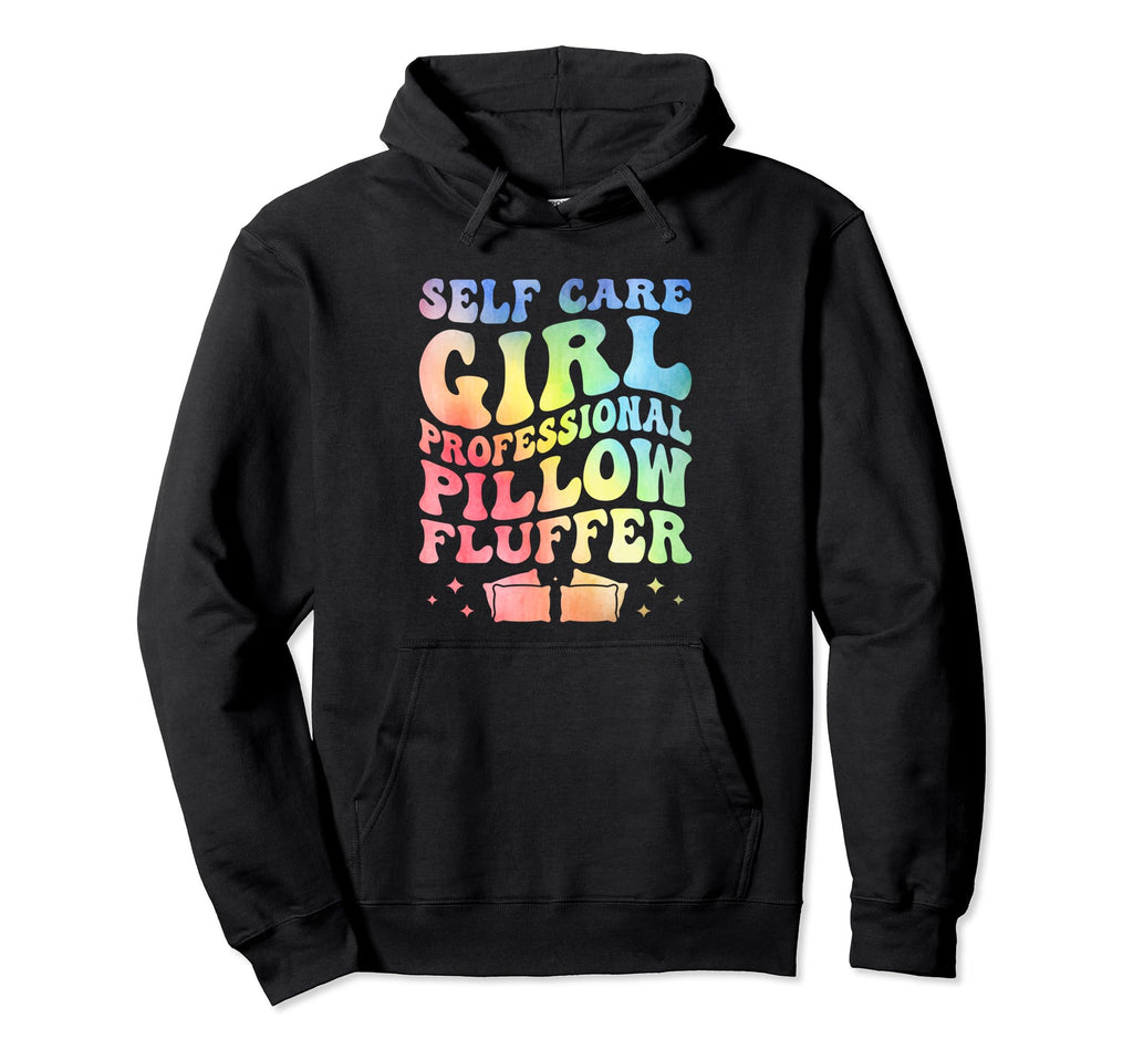Funny Self Care Love Wellness Mental Hoodie - Novelty Apparel Unisex - T-Shirt, Sweatshirt, Hoodie