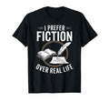 Book Lover Bookworms I Prefer Fiction T-Shirt - Graphic Print Men Women - T-Shirt, Sweatshirt, Hoodie