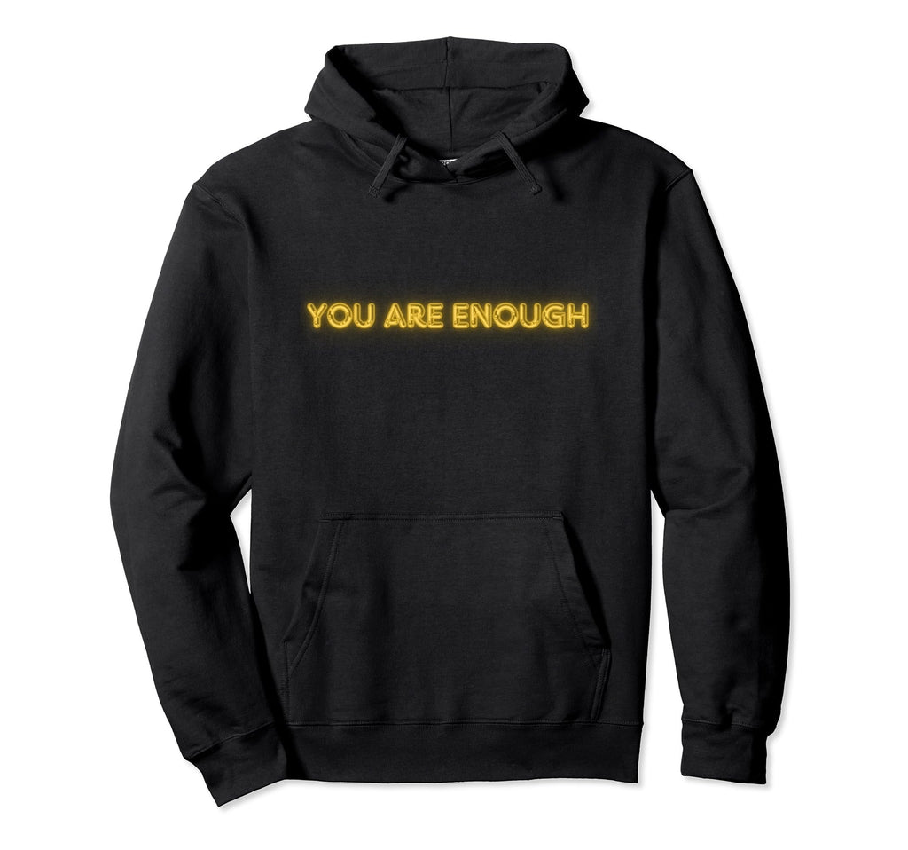 You Are Enough Self Love Collection Hoodie - Trendy Graphic Men Women - T-Shirt, Sweatshirt, Hoodie