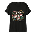 My Self Care Era Tri Blend T-Shirt - Unique Graphic Men Women - T-Shirt, Sweatshirt, Hoodie