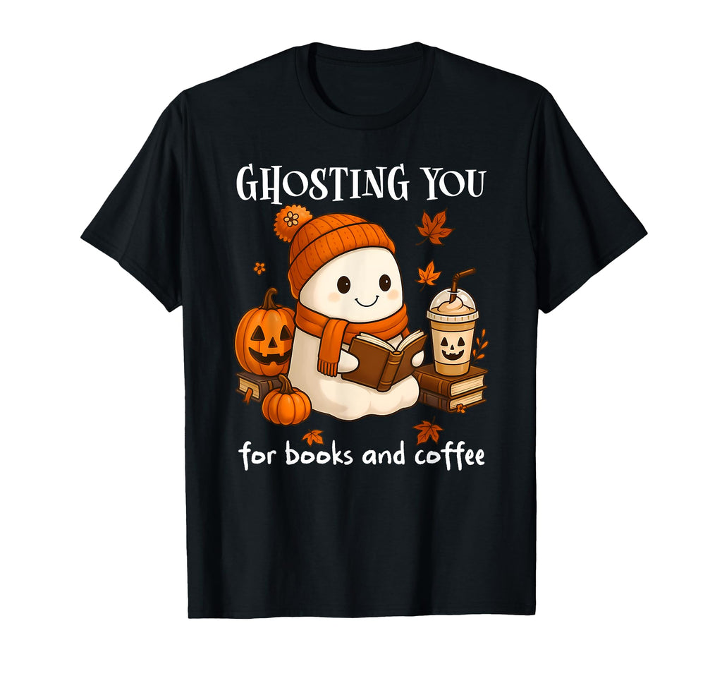 Boojee Ghosting You Coffee And Books Fall T-Shirt - Unique Graphic Unisex - T-Shirt, Sweatshirt, Hoodie