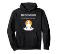 Meditation Its Not What You Think Funny Hoodie - Streetwear Style Unisex - T-Shirt, Sweatshirt, Hoodie