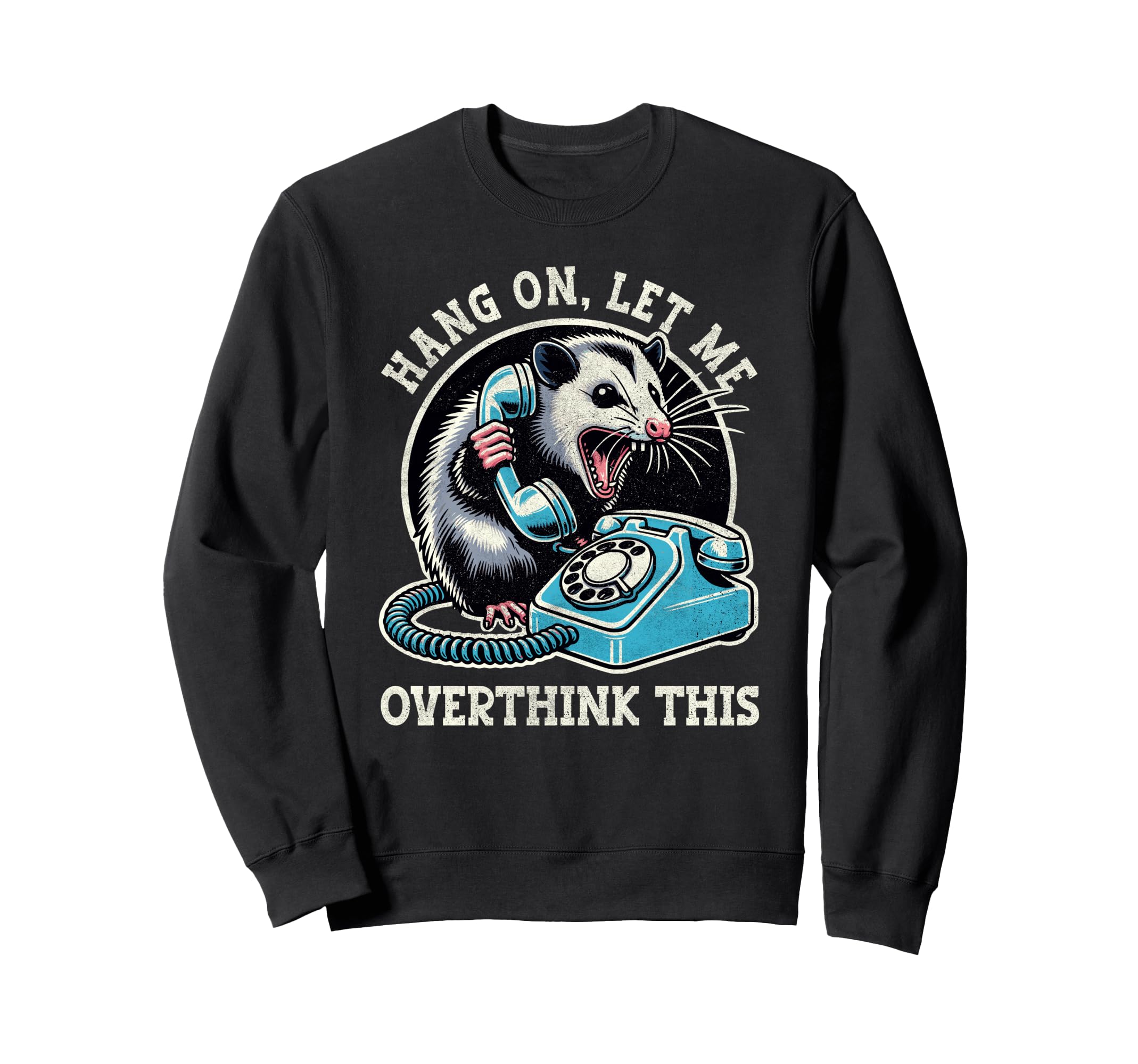 Hang Let Me Overthink This Funny Possum Sweatshirt - Unique Graphic Unisex - T-Shirt, Sweatshirt, Hoodie