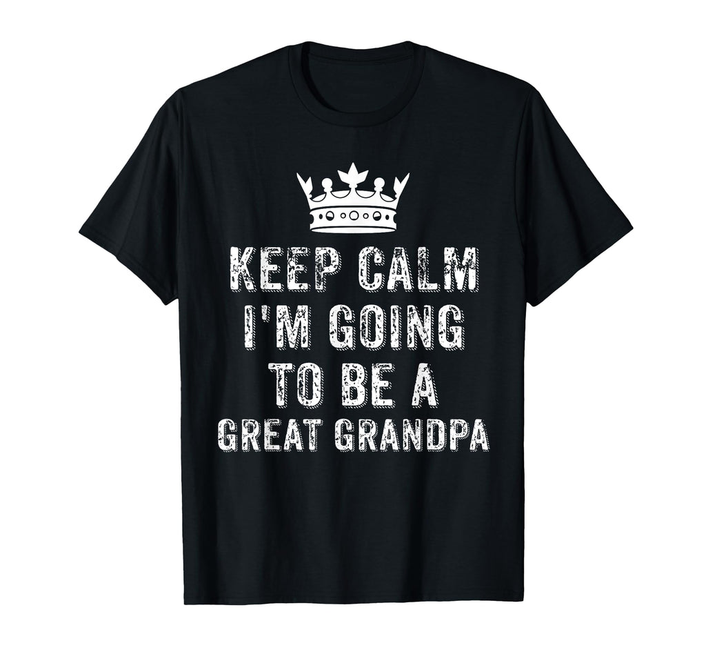 I Cant Keep Calm Im Going To Be Great T-Shirt - Novelty Apparel Unisex - T-Shirt, Sweatshirt, Hoodie