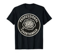 Professional Overthinker Funny T-Shirt - Unique Graphic Unisex - T-Shirt, Sweatshirt, Hoodie