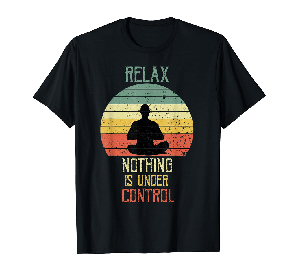 Funny Yoga Meditation Relax Nothing Is T-Shirt - Trendy Graphic for Adults - T-Shirt, Sweatshirt, Hoodie